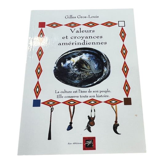 Valeurs et Croyances amérindienne Gilles Gros-Louis